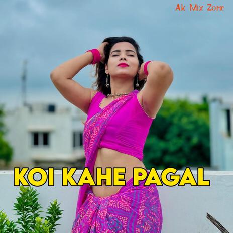 Koi Kahe Pagal (Nagpuri Special)