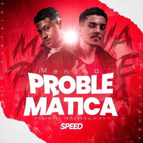 Menina Problemática (Version Speed) | Boomplay Music