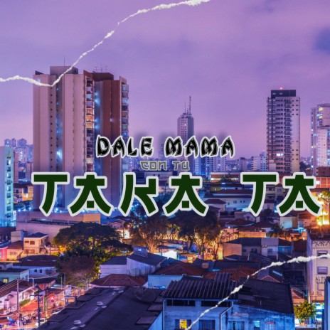 Dale Mama Con Tu Takata | Boomplay Music