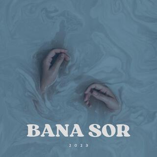 Bana Sor