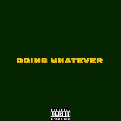 Doing Whatever ft. Lochiam | Boomplay Music