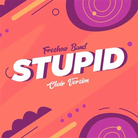 Stupid (Choir Cover)
