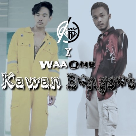 Kawan B*ngs*t ft. WaaOne | Boomplay Music