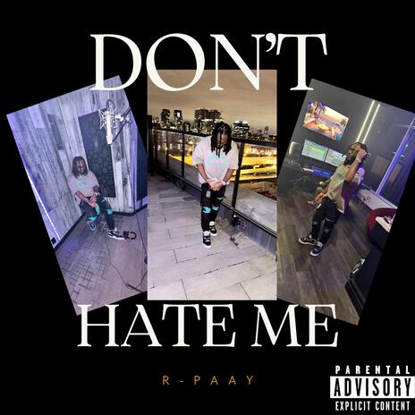 Don't Hate Me | Boomplay Music