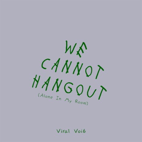 We Cannot Hangout (Alone In My Room) | Boomplay Music