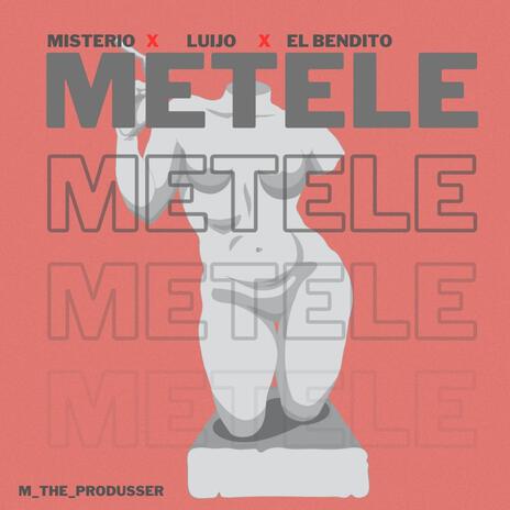 METELE ft. Misterio.40, Luijo & El Bendito | Boomplay Music