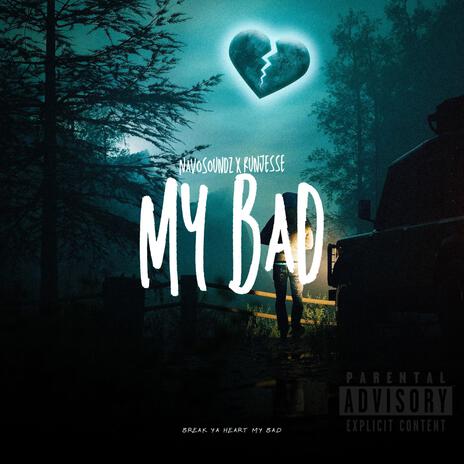 My bad ft. RUNJESSE | Boomplay Music