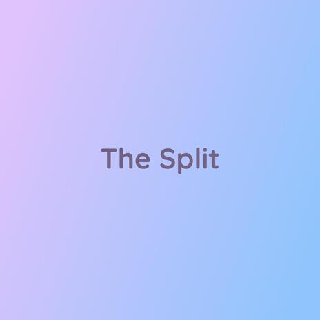 The Split | Boomplay Music