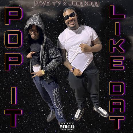 Pop It Like Dat ft. Jaaykayy | Boomplay Music