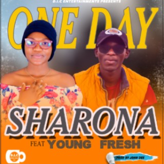 Sharona ft Young Fresh...One Day(prod by John Dee