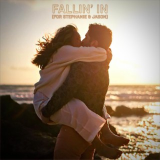 Fallin' In (for Stephanie & Jason) lyrics | Boomplay Music