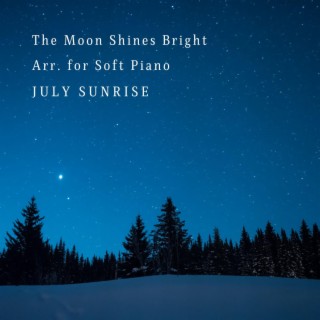 The Moon Shines Bright Arr. For Soft Piano