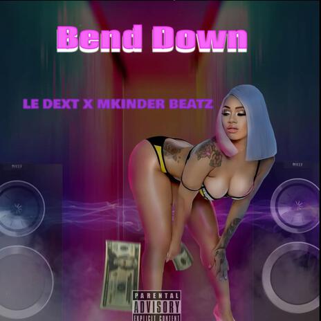 Bend Down ft. Mkinder Beatz | Boomplay Music