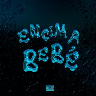 Encima Bebé ft. Flak0gg & Norsside lyrics | Boomplay Music