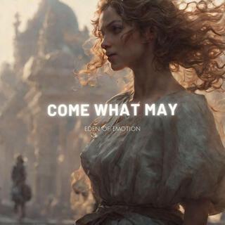 Come What May