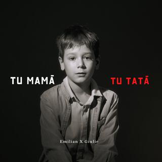 Tu mamă, Tu tată ft. Giulie lyrics | Boomplay Music