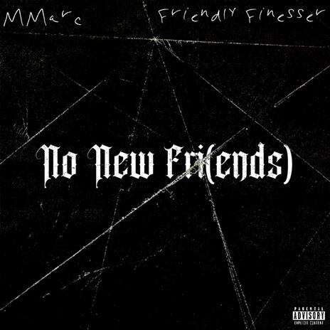 No new fri(ends) ft. Friendly finesser | Boomplay Music