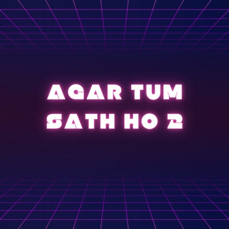 Agar Tum Sath Ho 2 | Boomplay Music