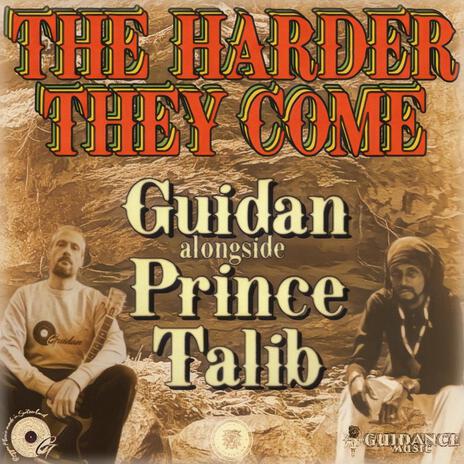 The Harder They Come ft. Prince Talib | Boomplay Music