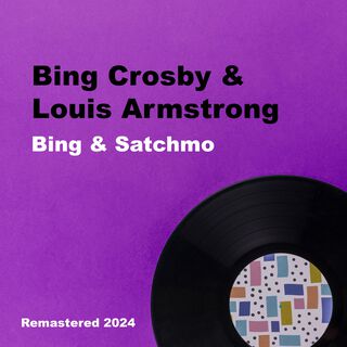 Bing & Satchmo (Remastered 2024)