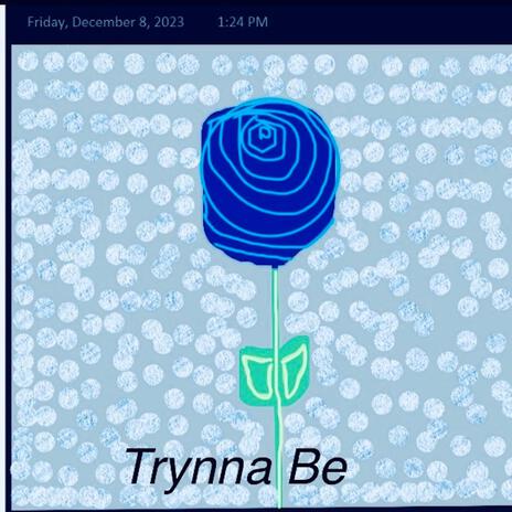 Trynna Be | Boomplay Music