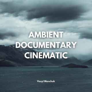 Ambient Documentary Cinematic
