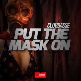 Put the mask on