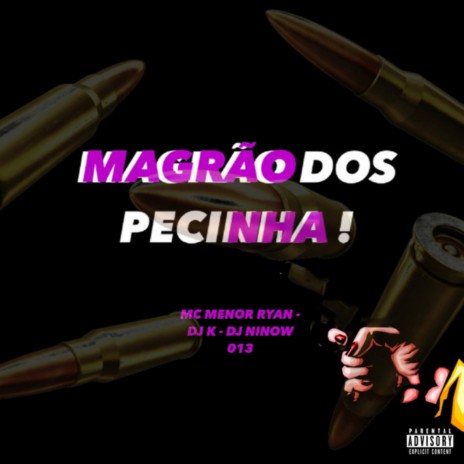 Magrão dos Pecinha ft. DJ Ninow 013 & MC Menor Ryan | Boomplay Music