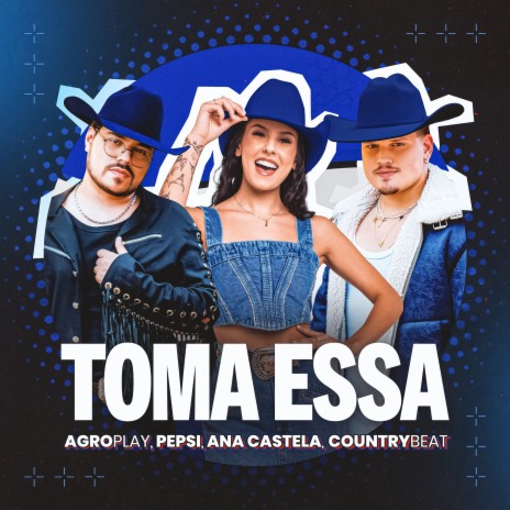 Toma Essa ft. Pepsi, Ana Castela & CountryBeat | Boomplay Music