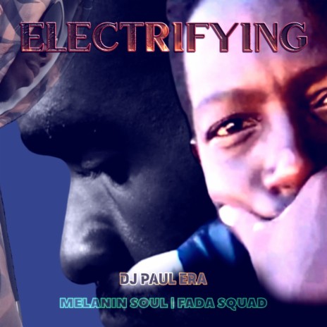 Electrifying ft. Melanin Soul & Fada Squad | Boomplay Music