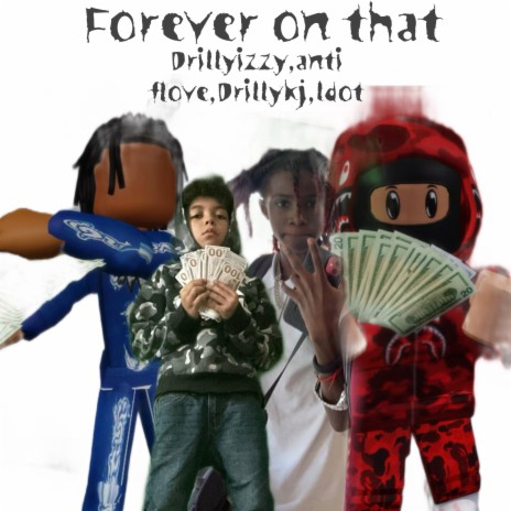 Forever on that ft. Anti flove, Drillykj & Ldot | Boomplay Music
