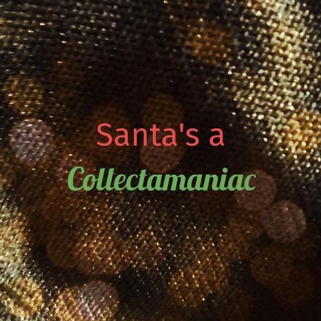 Santa's a collectamaniac remaster | Boomplay Music