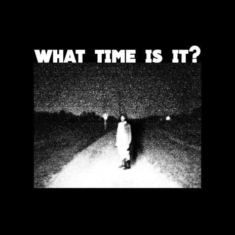 what time is it? | Boomplay Music