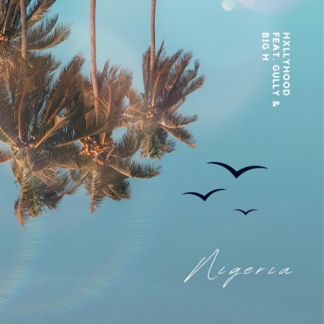 NIGERIA ft. Gully Mafioso & Big H | Boomplay Music