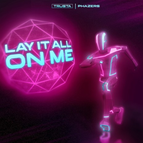 Lay It All On Me ft. Phazers | Boomplay Music