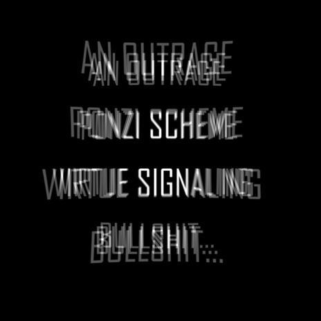 An Outrage Ponzi Scheme Virtue Signaling Bullshit | Boomplay Music