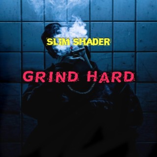 Grind hard