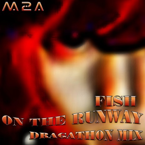 FISH ON THE RUNWAY - DRAGATHON MIX | Boomplay Music