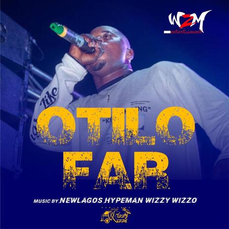 OTILO FAR ft. Hypeman wizzy wizzo | Boomplay Music