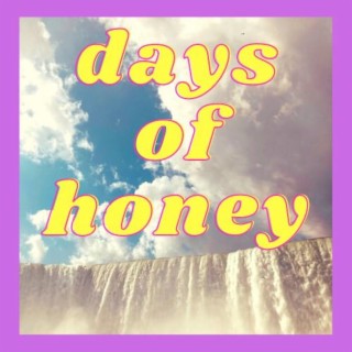 Days Of Honey