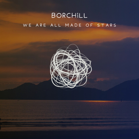 We Are All Made Of Stars (BORCHiLL Remix)