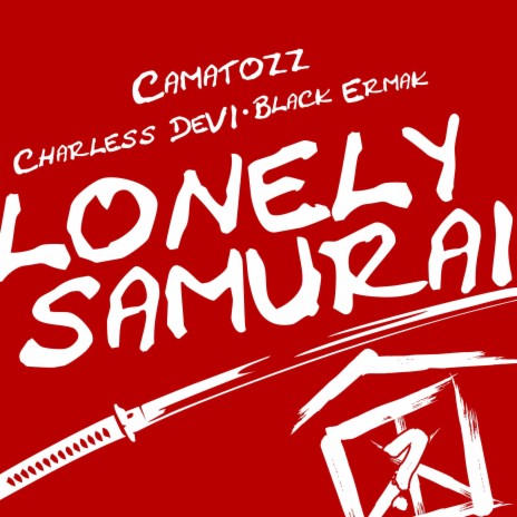 Lonely Samurai ft. Black Ermak & Camatozz | Boomplay Music