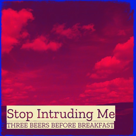 Stop Intruding Me | Boomplay Music