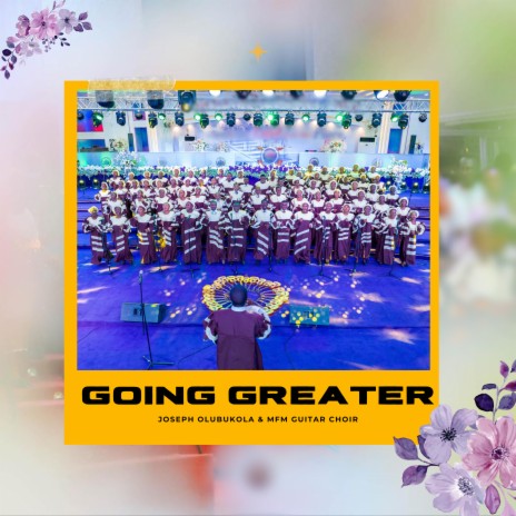 Going Greater ft. MFM Guitar Choir | Boomplay Music