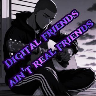 Digital friends ain't real friends