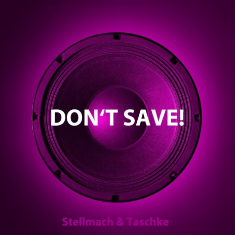 Don't Save! (Short Edit) | Boomplay Music