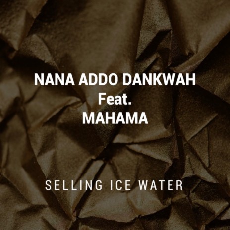 Selling Ice Water ft. Mahama | Boomplay Music