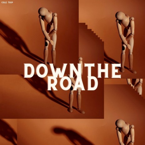 DOWN THE ROAD