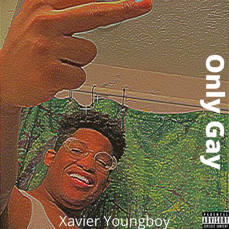 Only Gay ft. Xavier Youngboy | Boomplay Music