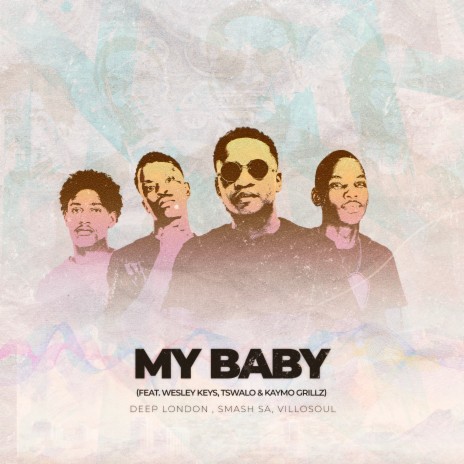 My Baby ft. Smash SA, Villosoul, Wesley Keys, Tswalo & Kaymo Grillz | Boomplay Music